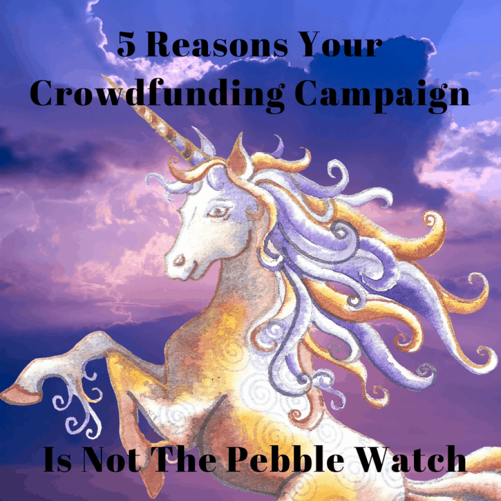 5 Reasons Your Crowdfunding Campaign is Not the Pebble Watch