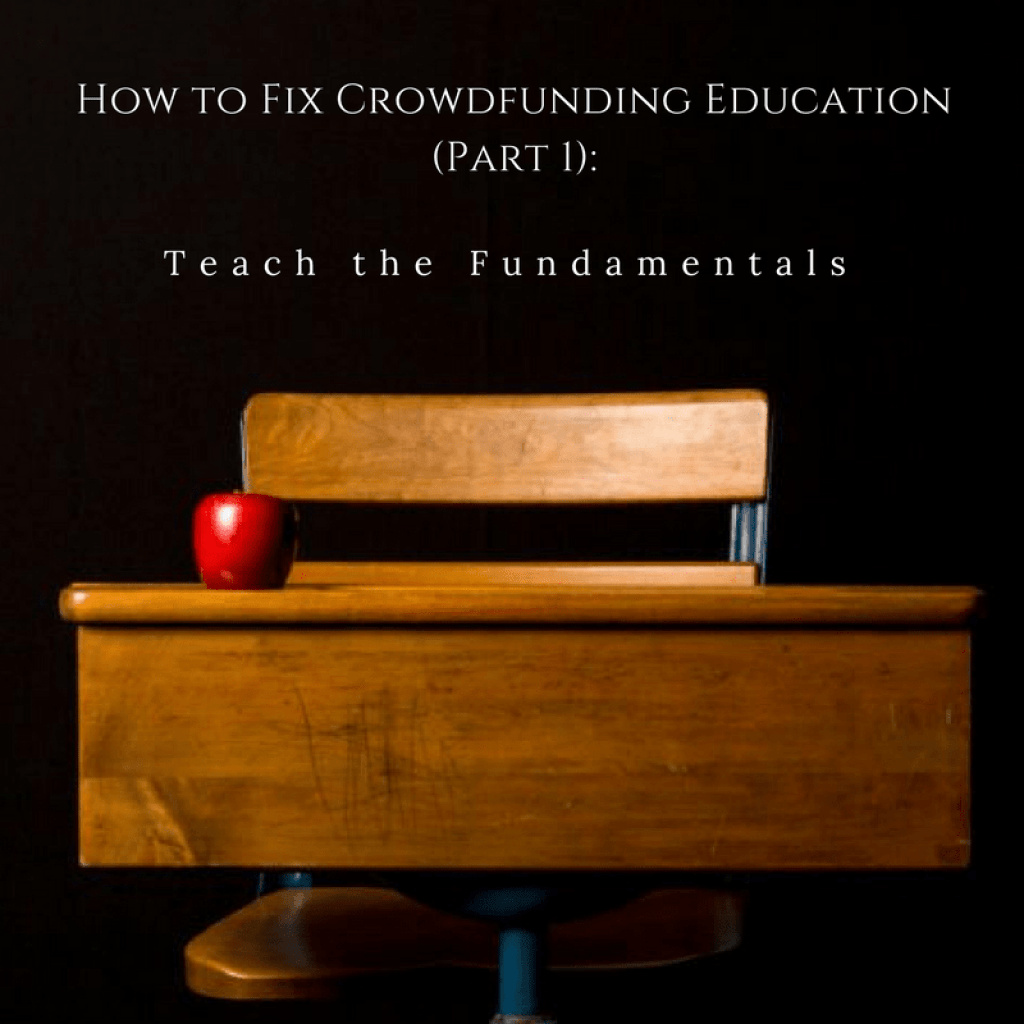 How to Fix Crowdfunding Education (Part 1): Teach the Fundamentals