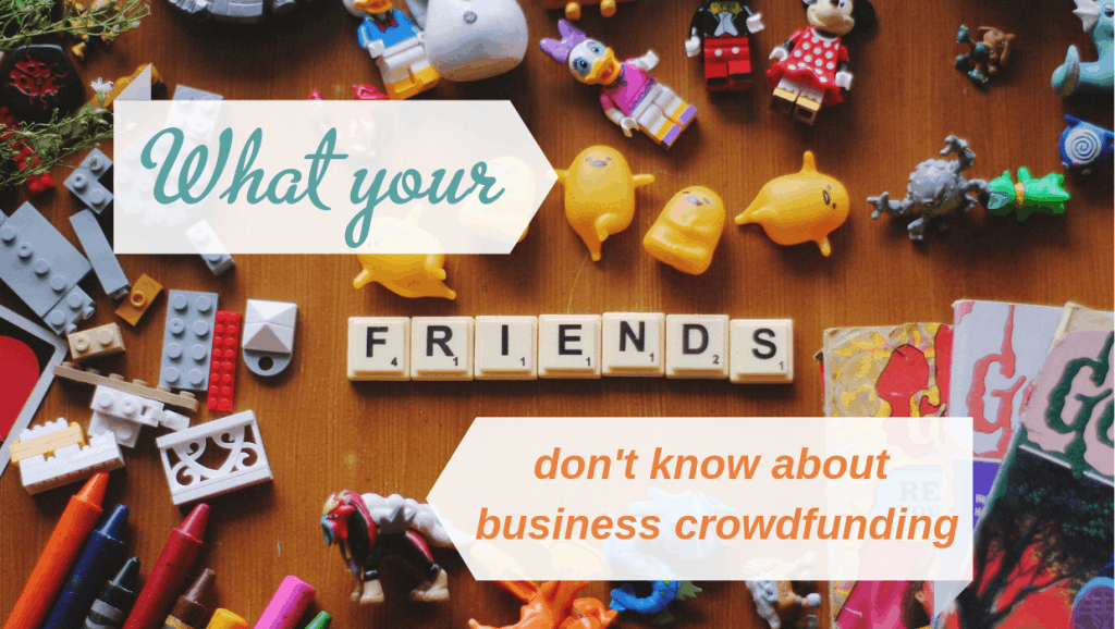 what your friends don't know about business crowdfunding, Crowdfund Better, truth about crowdfunding, crowdfunding truths, crowdfunding friends, friends crowdfunding, Kathleen Minogue, crowdfunding education, crowdfunding consultant, crowdfunding training, small business crowdfunding, social enterprise crowdfunding, 4th sector crowdfunding, nonprofit crowdfunding, entrepreneurship, small business owner, alternative capital, alternative funding, business crowdfunding