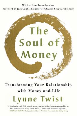 the-soul-of-money-lynne-twist The Soul of Money: Transforming Your Relationship with Money and Life, Lynne Twist, crowdfunding, crowdfunding education, Crowdfund Better Bookshelf, paperback, indiebound