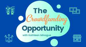 The Crowdfunding Opportunity Course, Crowdfund Better, Kathleen Minogue, crowdfunding for small business, small business crowdfunding, small business, business crowdfunding, crowdfunding for business