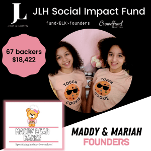 Maddy & Mariah, Maddy Bear Bakes, Los Angeles, JLH Fund, JLH Social Impact Fund 2021 Small Business Grantee, Crowdfund Better, FundBlackFounders, black owned business, crowdfunding campaign, 67 backers, raised 18k
