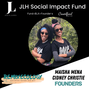 REMIXEcology, Maisha Mena, Cidney Christie, New Orleans, NOLA, JLH Fund, JLH Social Impact Fund 2021 Small Business Grantee, Crowdfund Better, FundBlackFounders, black owned business, crowdfunding campaign