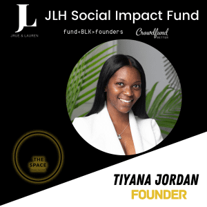 The Space NOLA, Tiyana Jordan, New Orleans, NOLA, JLH Fund, JLH Social Impact Fund 2021 Small Business Grantee, Crowdfund Better, FundBlackFounders, black owned business, crowdfunding campaign