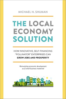 the-local-economy-solution The Local Economy Solution, Michael H. Shuman, Crowdfund Better bookshelf, crowdfunding resources, Crowdfund Better resources
