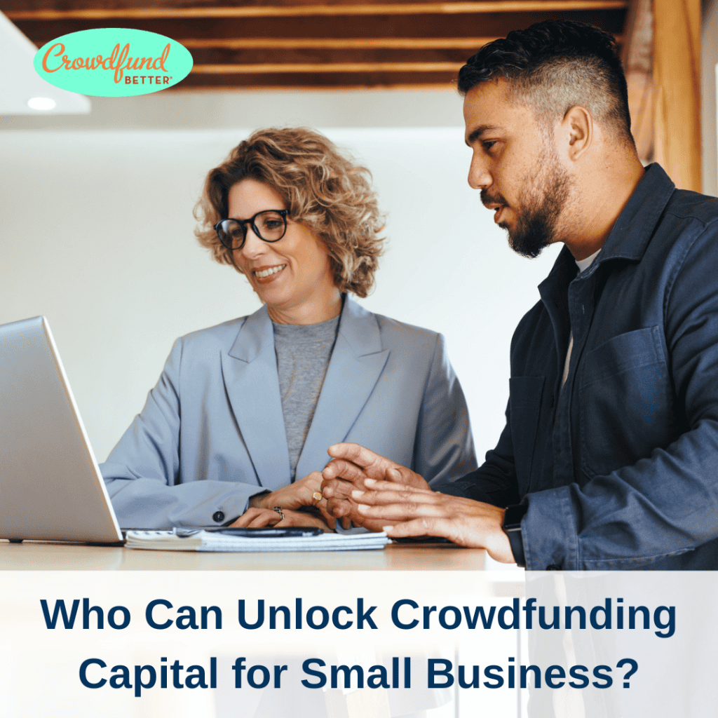 Who Can Unlock Crowdfunding Capital for Small Business?