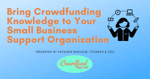 Bring Crowdfunding Knowledge to Your Small Business Support Organization, Crowdfund Better, webinar, business advisors, economic development, professional development, crowdfunding education, crowdfunding training
