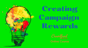Creating Campaign Rewards online course, Crowdfund Better, Kathleen Minogue, crowdfunding course, crowdfunding training, crowdfunding education