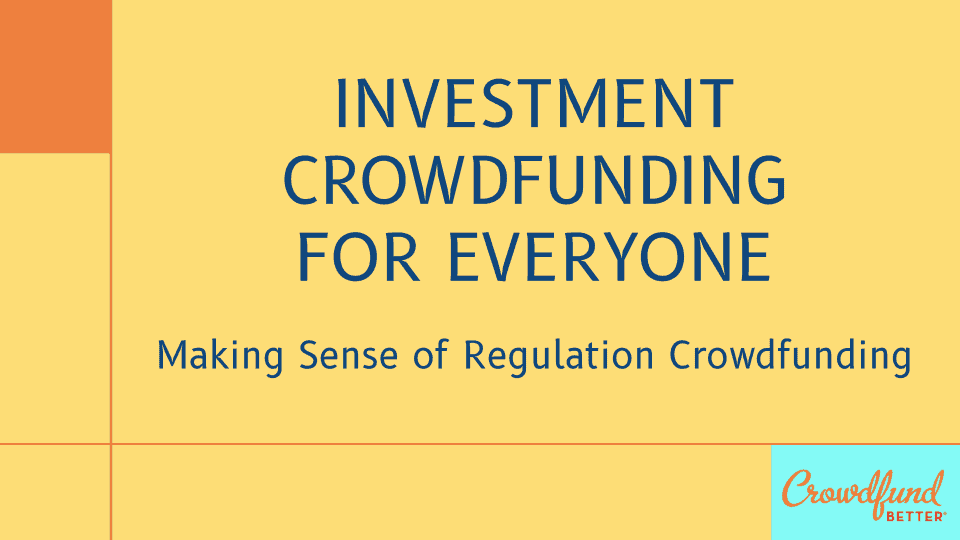 Investment Crowdfunding for Everyone online course, Crowdfund Better, crowdfunding course, crowdfunding education, regulation crowdfunding course, Reg CF, investment crowdfunding course